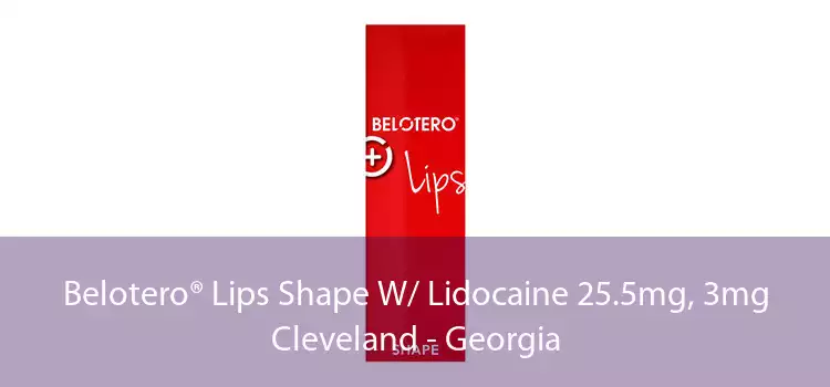 Belotero® Lips Shape W/ Lidocaine 25.5mg, 3mg Cleveland - Georgia