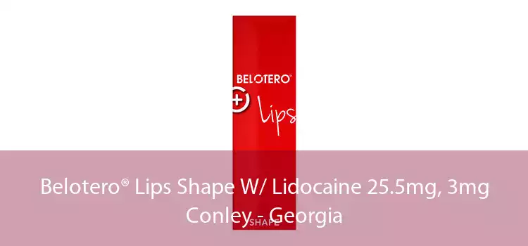 Belotero® Lips Shape W/ Lidocaine 25.5mg, 3mg Conley - Georgia