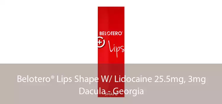 Belotero® Lips Shape W/ Lidocaine 25.5mg, 3mg Dacula - Georgia