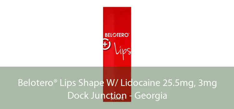 Belotero® Lips Shape W/ Lidocaine 25.5mg, 3mg Dock Junction - Georgia