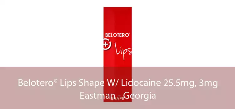 Belotero® Lips Shape W/ Lidocaine 25.5mg, 3mg Eastman - Georgia