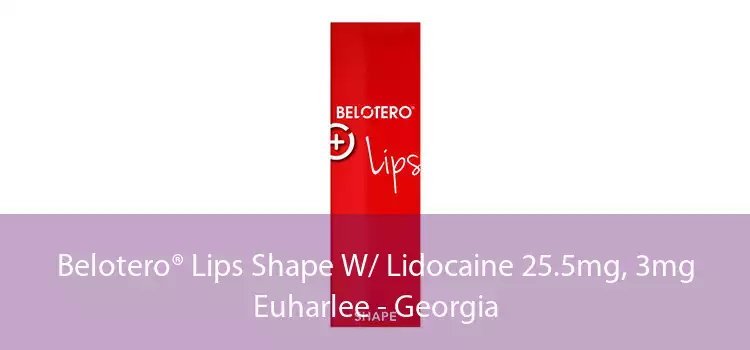 Belotero® Lips Shape W/ Lidocaine 25.5mg, 3mg Euharlee - Georgia