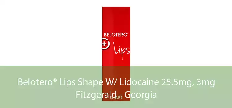 Belotero® Lips Shape W/ Lidocaine 25.5mg, 3mg Fitzgerald - Georgia