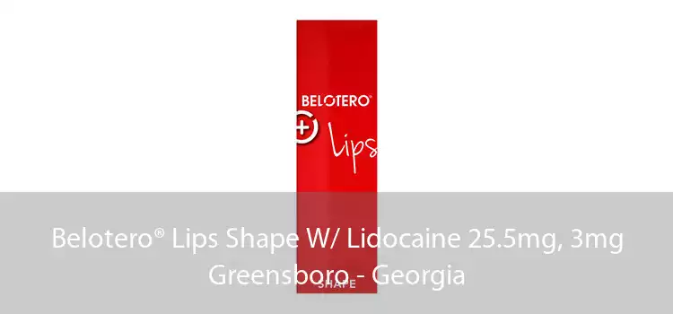 Belotero® Lips Shape W/ Lidocaine 25.5mg, 3mg Greensboro - Georgia