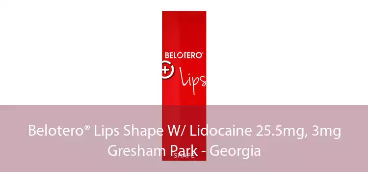 Belotero® Lips Shape W/ Lidocaine 25.5mg, 3mg Gresham Park - Georgia