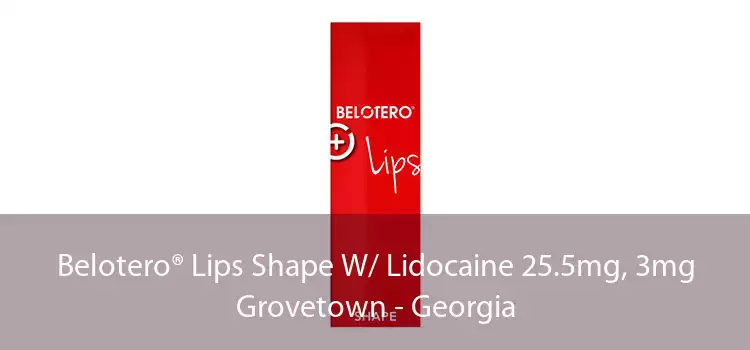 Belotero® Lips Shape W/ Lidocaine 25.5mg, 3mg Grovetown - Georgia
