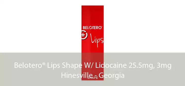 Belotero® Lips Shape W/ Lidocaine 25.5mg, 3mg Hinesville - Georgia
