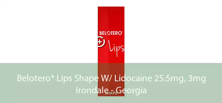 Belotero® Lips Shape W/ Lidocaine 25.5mg, 3mg Irondale - Georgia