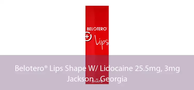 Belotero® Lips Shape W/ Lidocaine 25.5mg, 3mg Jackson - Georgia