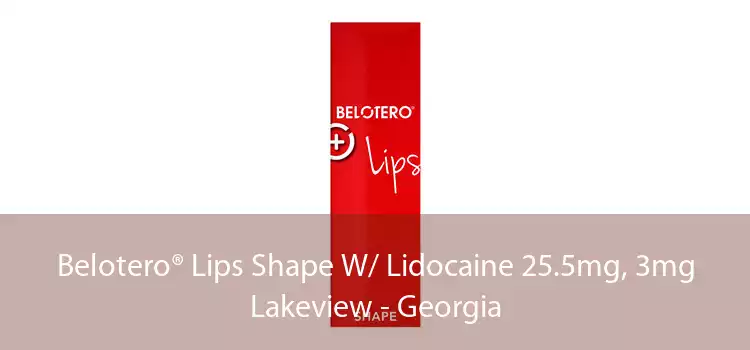 Belotero® Lips Shape W/ Lidocaine 25.5mg, 3mg Lakeview - Georgia