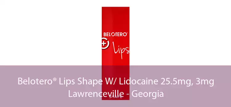Belotero® Lips Shape W/ Lidocaine 25.5mg, 3mg Lawrenceville - Georgia