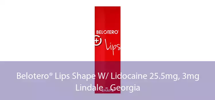 Belotero® Lips Shape W/ Lidocaine 25.5mg, 3mg Lindale - Georgia