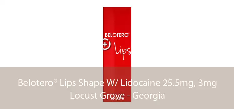Belotero® Lips Shape W/ Lidocaine 25.5mg, 3mg Locust Grove - Georgia