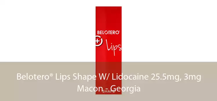 Belotero® Lips Shape W/ Lidocaine 25.5mg, 3mg Macon - Georgia