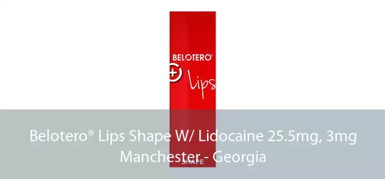 Belotero® Lips Shape W/ Lidocaine 25.5mg, 3mg Manchester - Georgia