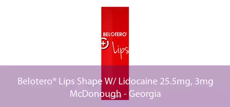 Belotero® Lips Shape W/ Lidocaine 25.5mg, 3mg McDonough - Georgia
