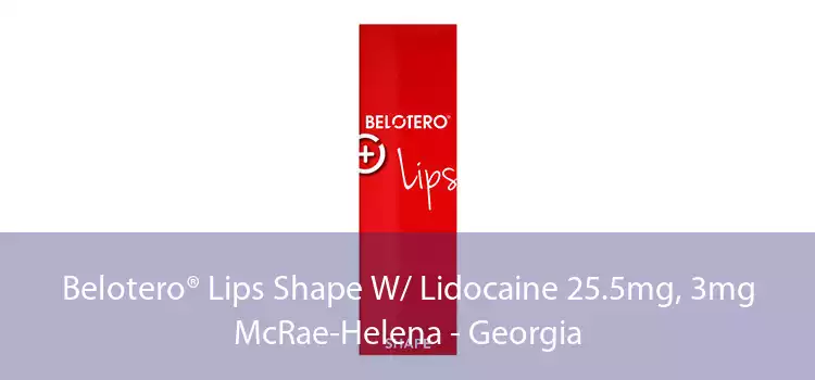 Belotero® Lips Shape W/ Lidocaine 25.5mg, 3mg McRae-Helena - Georgia