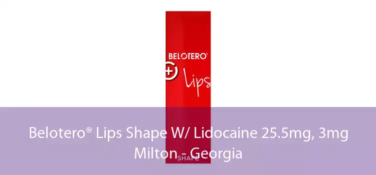 Belotero® Lips Shape W/ Lidocaine 25.5mg, 3mg Milton - Georgia