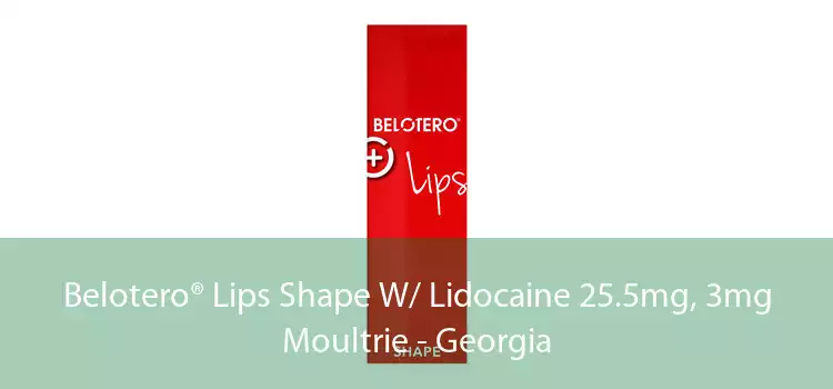 Belotero® Lips Shape W/ Lidocaine 25.5mg, 3mg Moultrie - Georgia