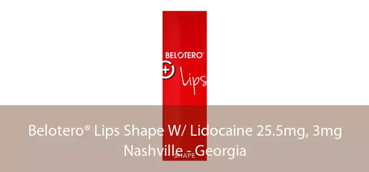 Belotero® Lips Shape W/ Lidocaine 25.5mg, 3mg Nashville - Georgia