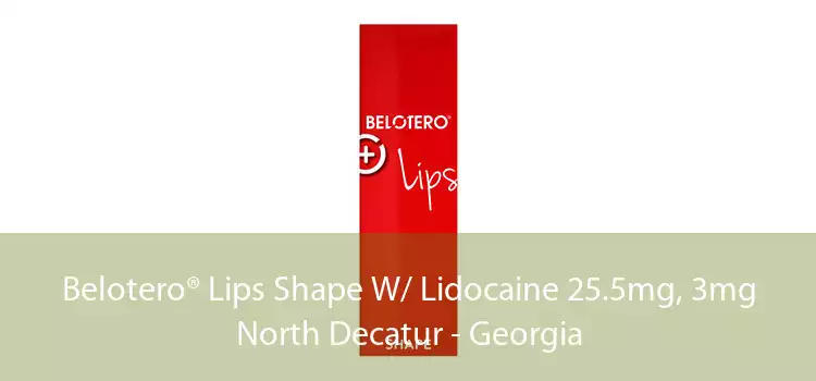 Belotero® Lips Shape W/ Lidocaine 25.5mg, 3mg North Decatur - Georgia