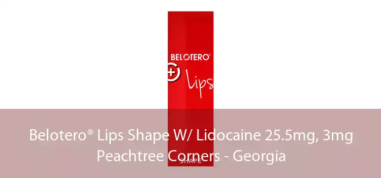 Belotero® Lips Shape W/ Lidocaine 25.5mg, 3mg Peachtree Corners - Georgia