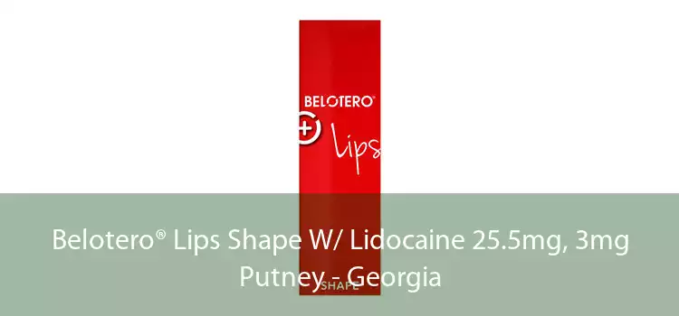 Belotero® Lips Shape W/ Lidocaine 25.5mg, 3mg Putney - Georgia