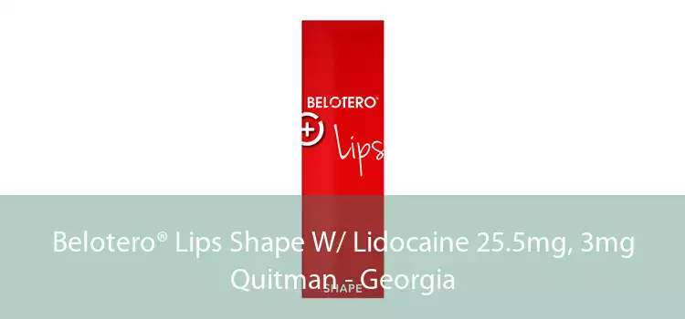 Belotero® Lips Shape W/ Lidocaine 25.5mg, 3mg Quitman - Georgia