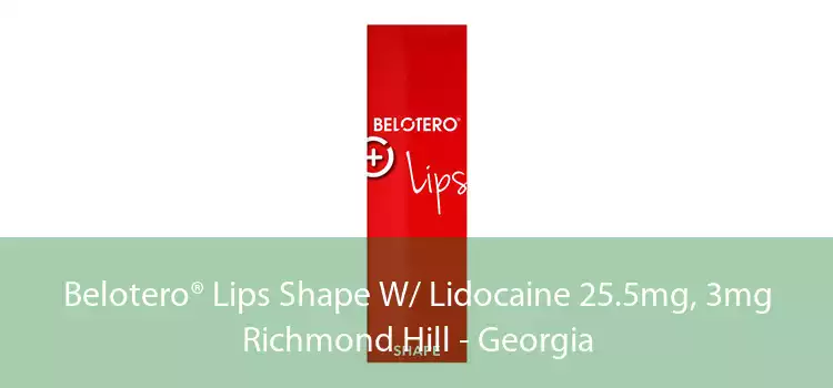 Belotero® Lips Shape W/ Lidocaine 25.5mg, 3mg Richmond Hill - Georgia