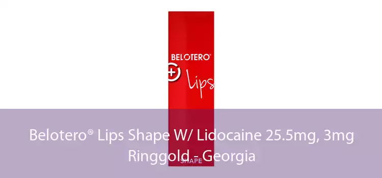 Belotero® Lips Shape W/ Lidocaine 25.5mg, 3mg Ringgold - Georgia