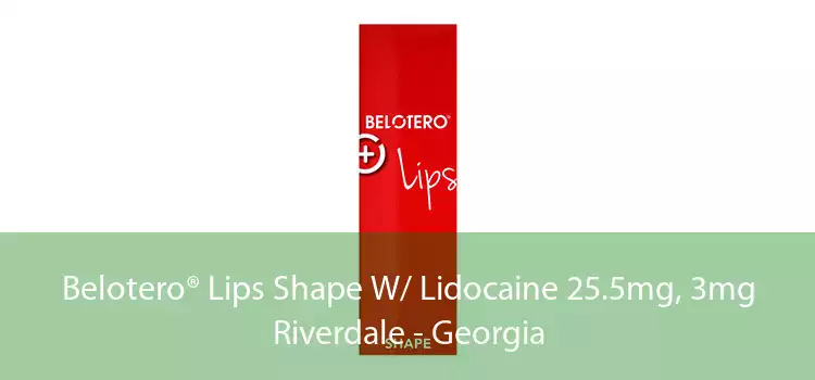 Belotero® Lips Shape W/ Lidocaine 25.5mg, 3mg Riverdale - Georgia