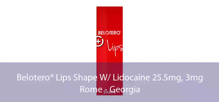 Belotero® Lips Shape W/ Lidocaine 25.5mg, 3mg Rome - Georgia