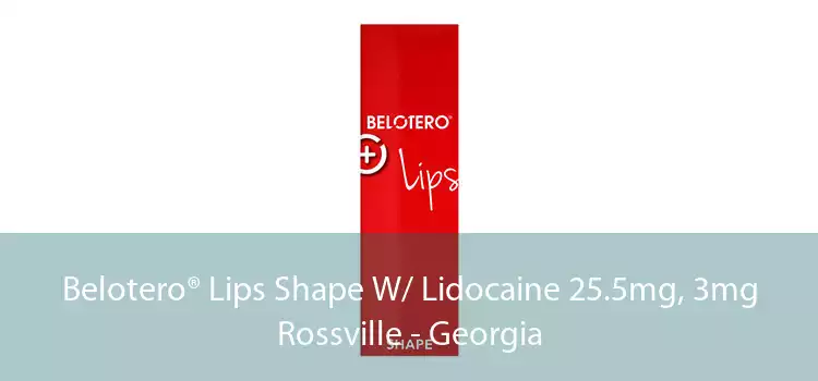 Belotero® Lips Shape W/ Lidocaine 25.5mg, 3mg Rossville - Georgia