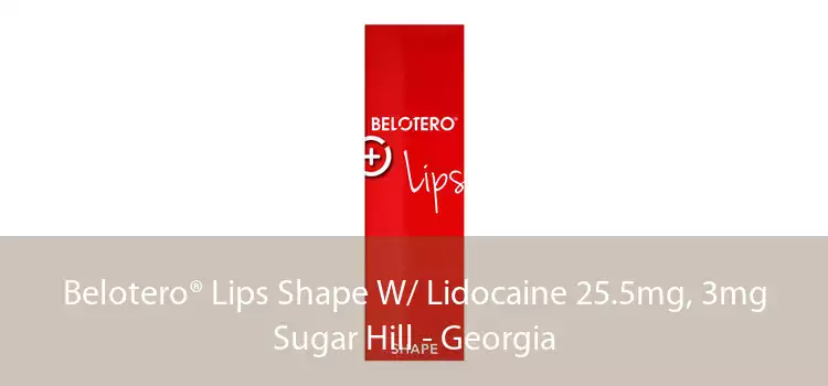 Belotero® Lips Shape W/ Lidocaine 25.5mg, 3mg Sugar Hill - Georgia