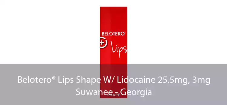 Belotero® Lips Shape W/ Lidocaine 25.5mg, 3mg Suwanee - Georgia