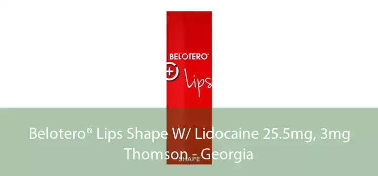 Belotero® Lips Shape W/ Lidocaine 25.5mg, 3mg Thomson - Georgia