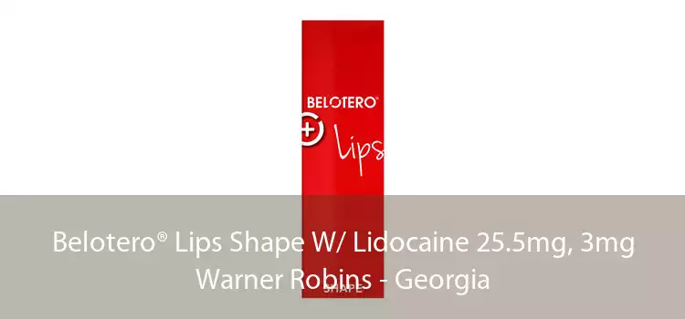 Belotero® Lips Shape W/ Lidocaine 25.5mg, 3mg Warner Robins - Georgia