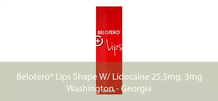 Belotero® Lips Shape W/ Lidocaine 25.5mg, 3mg Washington - Georgia
