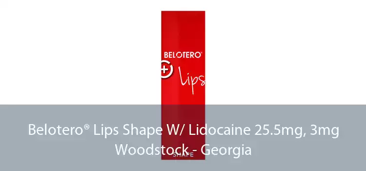 Belotero® Lips Shape W/ Lidocaine 25.5mg, 3mg Woodstock - Georgia