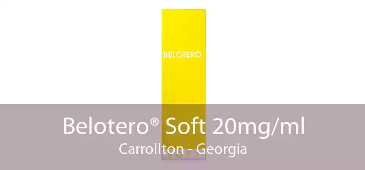 Belotero® Soft 20mg/ml Carrollton - Georgia