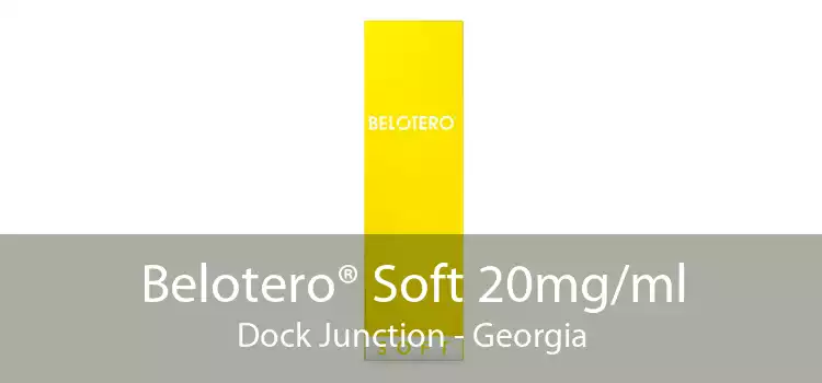 Belotero® Soft 20mg/ml Dock Junction - Georgia