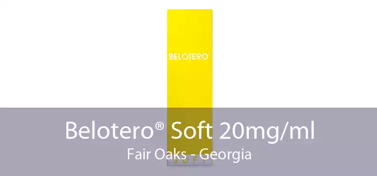 Belotero® Soft 20mg/ml Fair Oaks - Georgia
