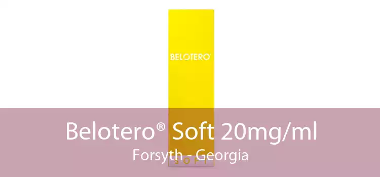 Belotero® Soft 20mg/ml Forsyth - Georgia