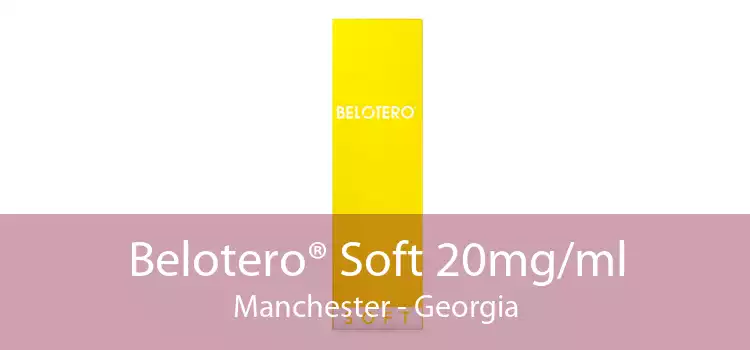 Belotero® Soft 20mg/ml Manchester - Georgia