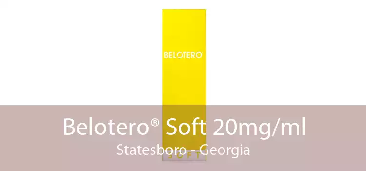 Belotero® Soft 20mg/ml Statesboro - Georgia