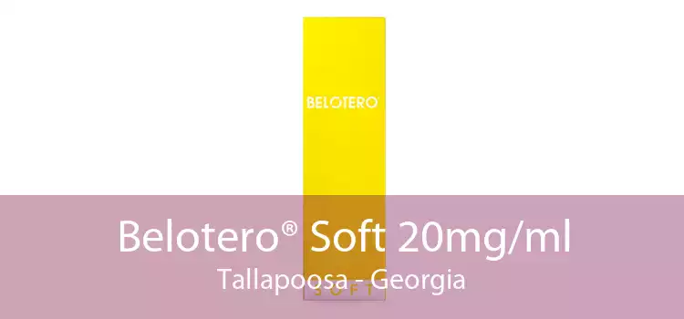 Belotero® Soft 20mg/ml Tallapoosa - Georgia