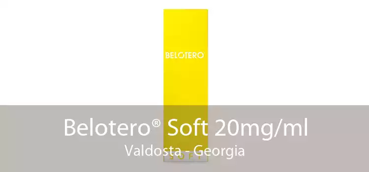 Belotero® Soft 20mg/ml Valdosta - Georgia