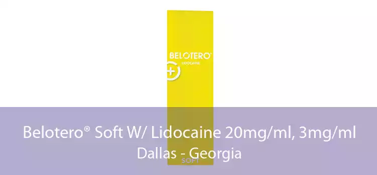 Belotero® Soft W/ Lidocaine 20mg/ml, 3mg/ml Dallas - Georgia