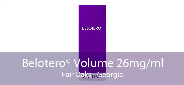 Belotero® Volume 26mg/ml Fair Oaks - Georgia