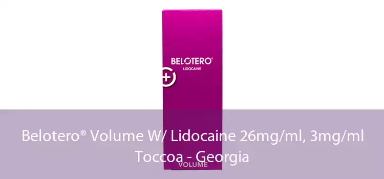 Belotero® Volume W/ Lidocaine 26mg/ml, 3mg/ml Toccoa - Georgia